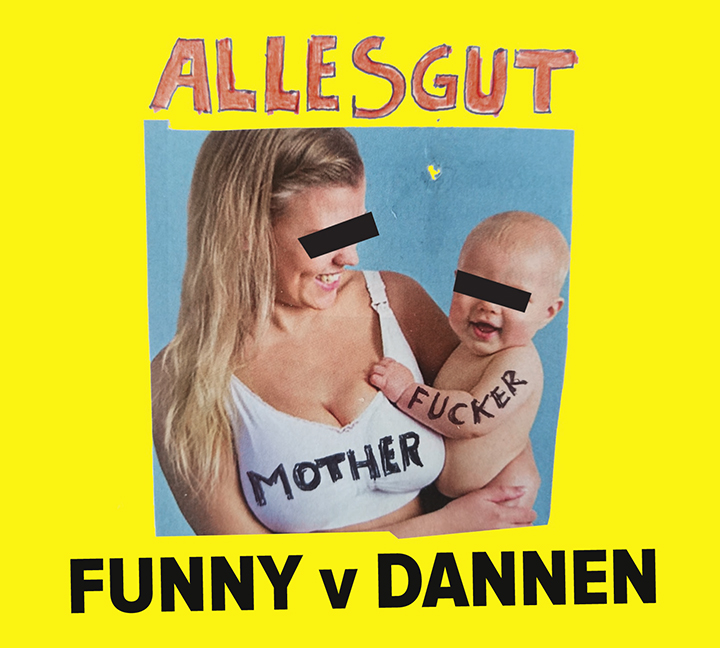 Alles gut, Motherfucker